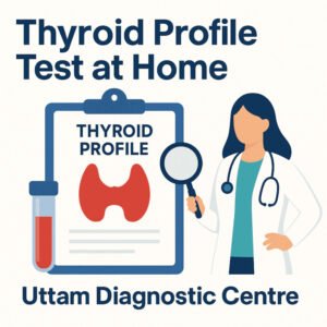 Thyroid Profile Test at Home – Uttam Diagnostic Centre