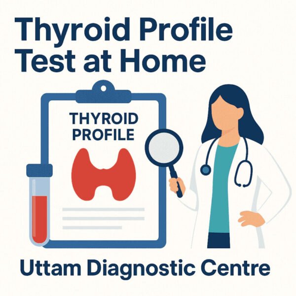 Thyroid Profile Test at Home – Uttam Diagnostic Centre